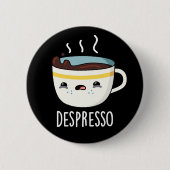 Depresso Funny Sad Espresso Kaffee Pub Dark BG Button (Vorderseite)