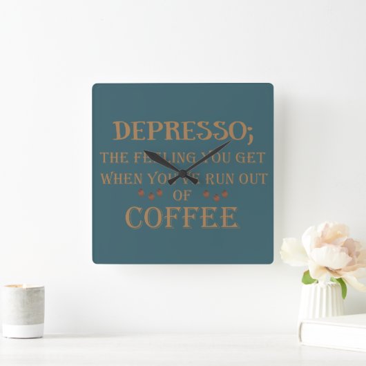 Depresso lustige Kaffeetrinker Zitate Quadratische Wanduhr (Zuhause)