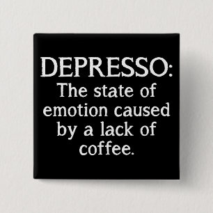Depresso Lustiger Kaffee Knopf Abzeichen Button