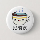 Depresso Niedlich Sad Espresso Kaffeepause Button (Vorderseite)