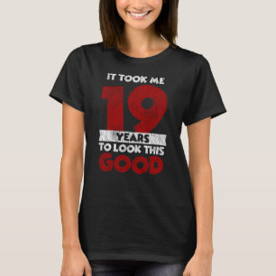 Der 19-jährige Tag ließ mich gut aussehen, am 19. T-Shirt