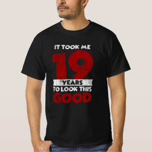 Der 19-jährige Tag ließ mich gut aussehen, am 19. T-Shirt
