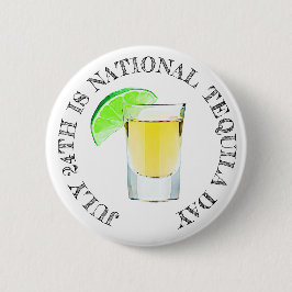 Der 24. Juli ist der "National Tequila Day Button" Button
