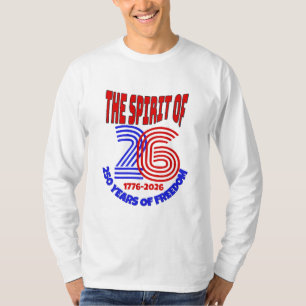 DER 26-JÄHRIGE SPIRIT LEBT AN: 250 JAHRE FREIHEIT T-Shirt