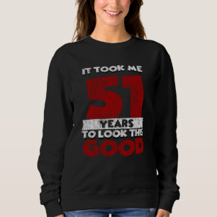 Der 51-jährige Geburtstag hat mich gut aussehen la Sweatshirt