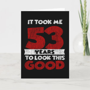 Der 53-jährige Geburtstag hat mich gut aussehen la Karte