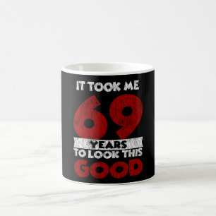 Der 69-jährige Tag hat mich gut aussehen lassen 69 Kaffeetasse