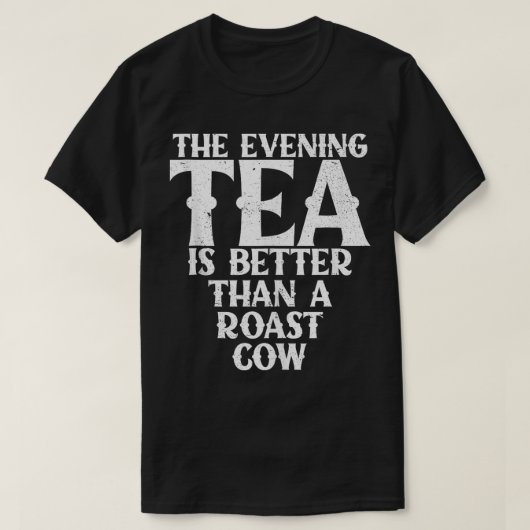 Der Abend Tee ist besser als eine geröstete Kuh Fu (Design vorne)
