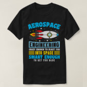 Der Aerospace Engineer ist verrückt genug, um Sie T-Shirt (Design vorne)