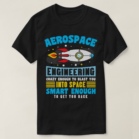 Der Aerospace Engineer ist verrückt genug, um Sie  T-Shirt (Design vorne)