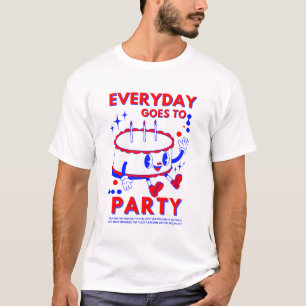 "Der Alltag geht ins Party   Fun Birthday Celebrat T-Shirt