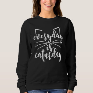Der Alltag ist Catürtag Cat Spaß Weeken Zuhause Sweatshirt
