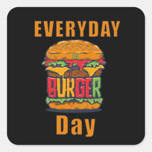 Der Alltag ist der Burger Day Quadratischer Aufkleber