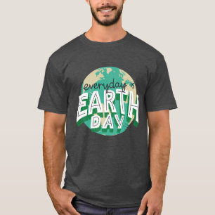 Der Alltag ist der Tag der Erde Planet Natur T-Shirt
