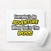 Der Alltag ist ein Abenteuer...Boss Mousepad (Mit Mouse)