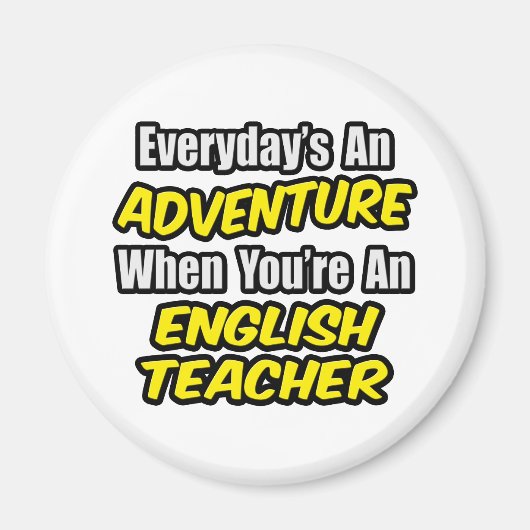 Der Alltag ist ein Abenteuer...Englischlehrer Magnet (Vorne)