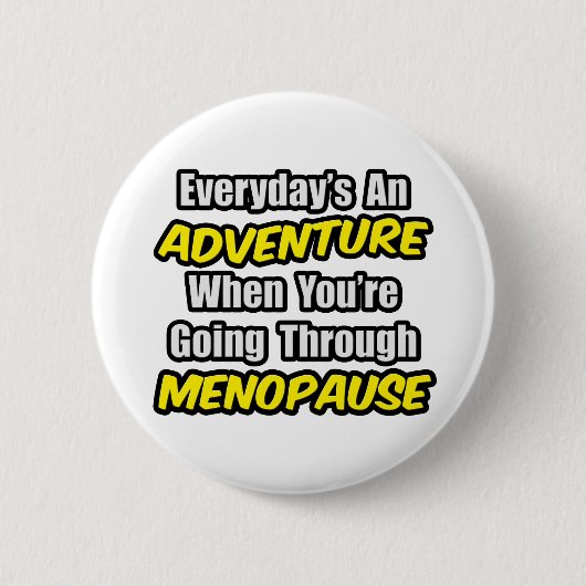 Der Alltag ist ein Abenteuer...Menopause Button (Vorderseite)