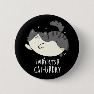 Der Alltag ist ein Cat-urday Funny Cat Pun Button