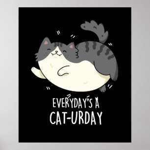 Der Alltag ist ein katzenloser Funny Cat Pun Dark  Poster
