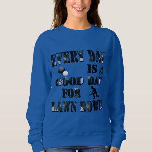 Der Alltag ist gut für die Rasenmähen, Sweatshirt