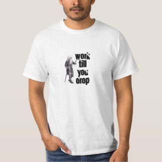 Der alte Mann arbeitet, bis man aufhört, wie man d T-Shirt