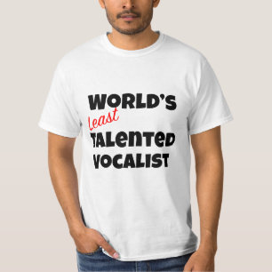 Der am wenigsten talentierte Vokalag der Welt T-Shirt