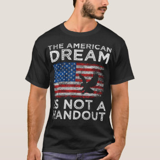 Der amerikanische Traum ist KEIN Handout, antilibe T-Shirt