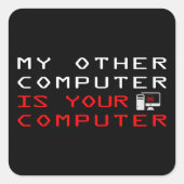 Der andere Computer ist Ihr Computer Quadratischer Aufkleber (Vorderseite)