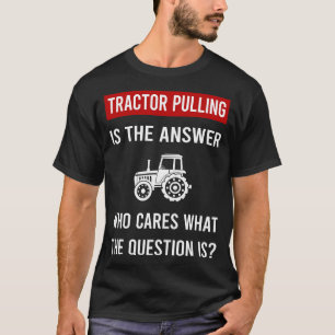 Der Antwort Traktor Ziehen T-Shirt