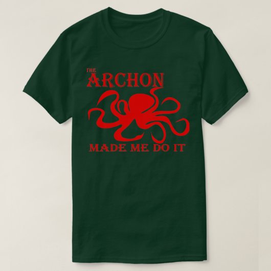 Der Archon ließ mich es rot machen T-Shirt (Design vorne)