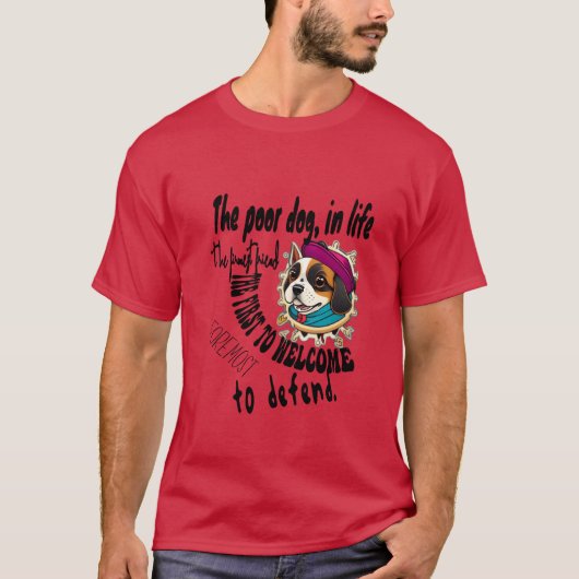 Der arme Hund im Leben der härteste Freund, der er T-Shirt (Vorderseite)