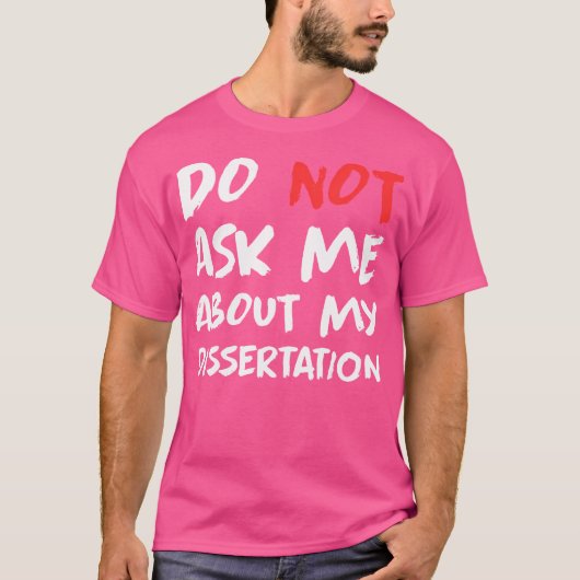 Der Arzt Frage mir nicht über meine Dissertation l T-Shirt (Vorderseite)
