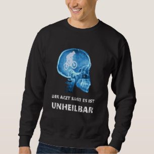 Der Arzt sagt, es sei unheilbar Fahrrad X Sweatshirt