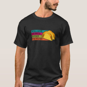 Der Arzt wird nur für Tacos Food ärztliche Beratun T-Shirt