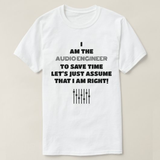 Der Audio Engineer hat immer die richtige Lichtvor T-Shirt (Design vorne)