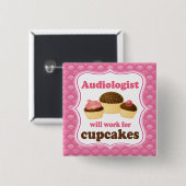 Der Audiologe arbeitet für kleine Kuchen Geschenk Button (Vorne & Hinten)