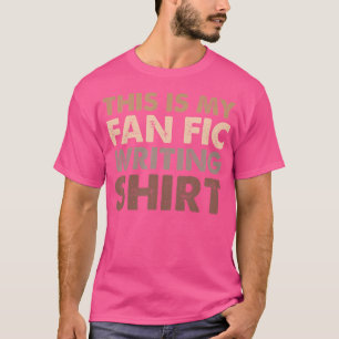 Der Autor von Fanfiction ist mein Fanfiction Write T-Shirt
