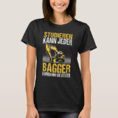 Der Baggerfahrer von Mens kann jeden Bagger Exca s T-Shirt (Vorderseite)