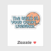 Der Ball ist in deinem Gericht... buchstäblich | P Aufkleber (Blatt)