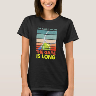 Der Ball ist Runde Tennis Spiel ist lang Racket Ba T-Shirt