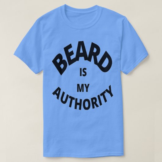 Der Bart ist meine Autorität T-Shirt (Design vorne)