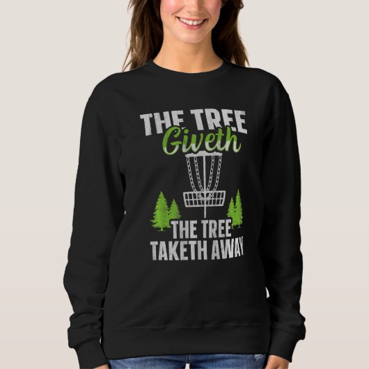 Der Baum gibt, der Baum nimmt weg Disc Golf Sweatshirt (Vorderseite)