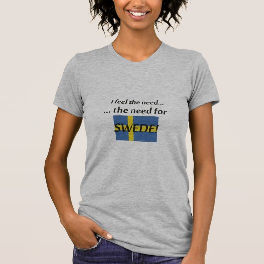 "Der Bedarf an Schweden…" T - Shirt (Vorderseite)