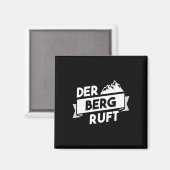 Der Berg Ruft - Wandern Klettern Bergsteigen Alpen Magnet (Vorderseite/Rückseite)