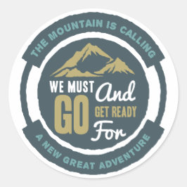 Der Berg ruft, wir müssen gehen Runder Aufkleber