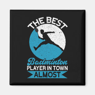 Der beste Badminton Player in der Stadt Beinahe Fu Magnet