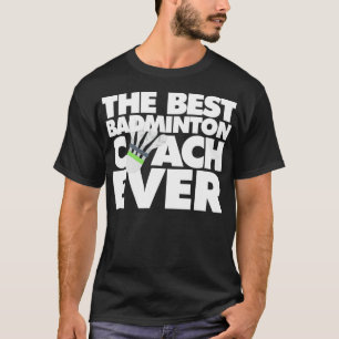Der beste Badminton-Trainer aller Zeiten T-Shirt