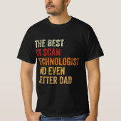 Der beste CT Scan Technologe und noch besser Vater T-Shirt (Vorderseite)