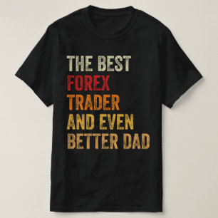 Der beste Devisenhandel und noch besser Vater T-Shirt