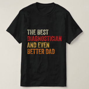 Der beste Diagnostiker und noch besser Vater T-Shirt